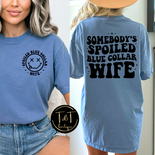 Somebody's spoiled blue collar wife tee