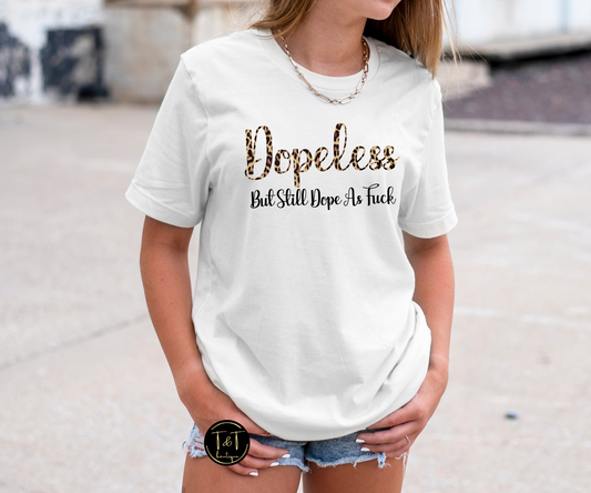 Dopeless but still dope af tee