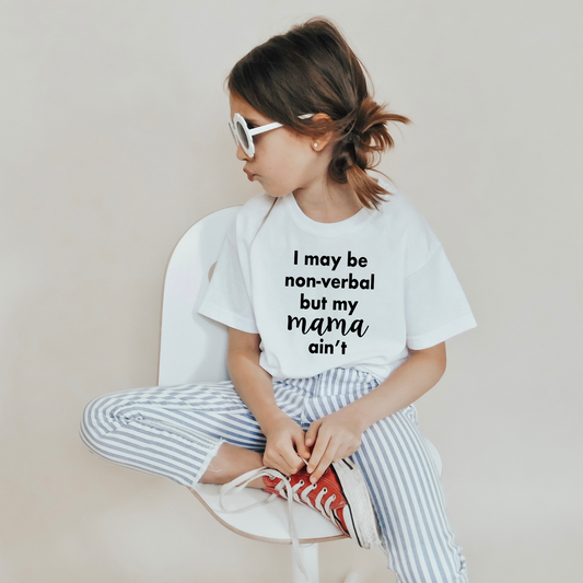 I may be non-verbal but my mama ain't kids shirt